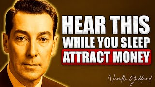 HEAR THIS While You SLEEP and GET READY to ATTRACT MONEY FAST | Neville Goddard