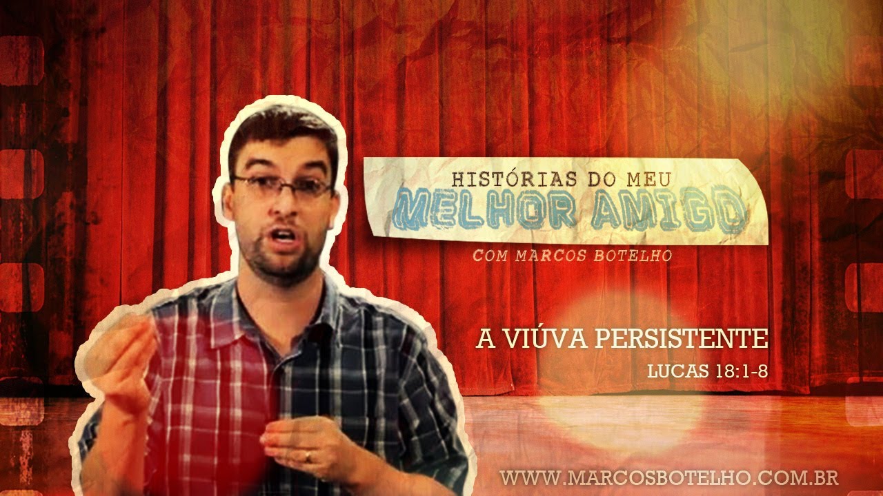 A Parábola da Viúva Persistente - Histórias do Meu Melhor Amigo - com Marcos Botelho