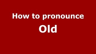 How to pronounce Old