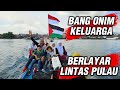 BANG ONIM AJAK ANAK ISTRI BERLAYAR LINTAS PULAU HALMAHERA