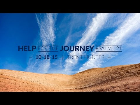 Trent Hunter, "Help for the Journey" - Psalm 121