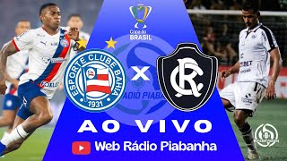 BAHIA X REMO - AO VIVO E DE GRAÇA - COPA DO BRASIL - 22/04/2026