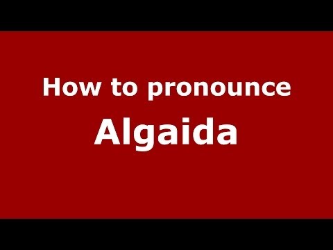 How to pronounce Algaida (Spanish/Spain) - PronounceNames.com