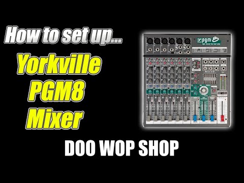 How to use the Yorkville PGM8 mixer