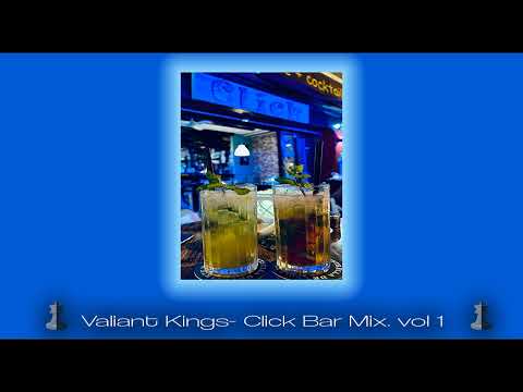 Valiant Kings - Click Bar Vol 1