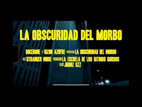 Bocerone FT. Bizor Azufre - La Obscuridad del Morbo. (Video Oficial)