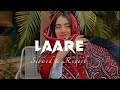 LAARE Slowed And Reverb Maninder Buttar B Praak Punjabi Song Lofi Music 8D Audio Laare