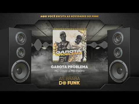 MC David e MC Piedro - GAROTA PROBLEMA (DJ GM)