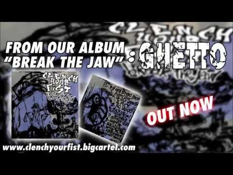 Clench Your Fist - Ghetto