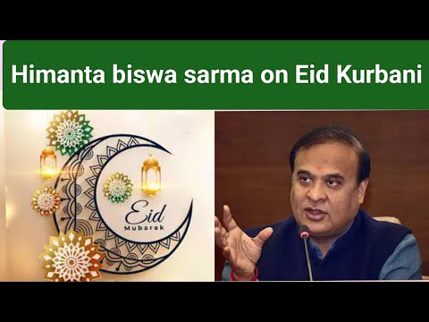 Himanta biswa sarma on eid kurbani, eid mubarak by himanta biswa sarma, eid Mubarak, eid kurbani