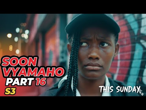 VYAMAHO PART 16 | SEASON THREE | SOON