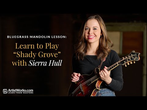 Bluegrass Mandolin Lesson: Learn to Play "Shady Grove" with Sierra Hull || ArtistWorks