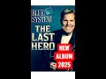 Blue System The Last Hero 2025 Dieter Bohlen Modern Talking Blue System