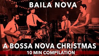 Baila Nova - A Bossa Nova Christmas 🎄 10 Minute Compilation 🧑‍🎄❤️
