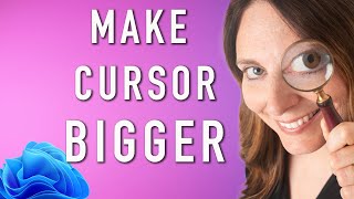 How to Make Cursor Bigger in Windows 11 - Enlarged Cursor & Text Cursor Indicators