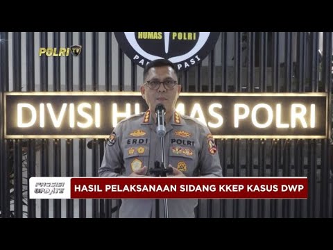 PRESISI UPDATE : HASIL PELAKSANAAN SIDANG KKEP KASUS DWP 06/01/2025 20.00