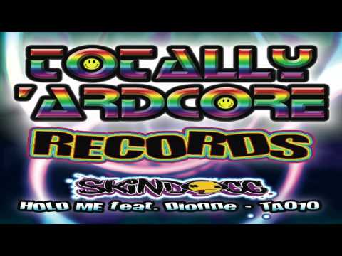 SKINDOGG FEAT. DIONNE - 'HOLD ME' - TOTALLY 'ARDCORE RECORDS (TA010) - OUT 13.4.15