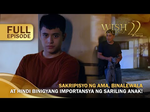 Sakripisyo ng ama, binalewala at hindi binigyang importansya ng anak! (Full Episode) Wish Ko Lang