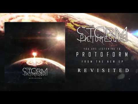 The Storm Picturesque - Protoform (Revisited)