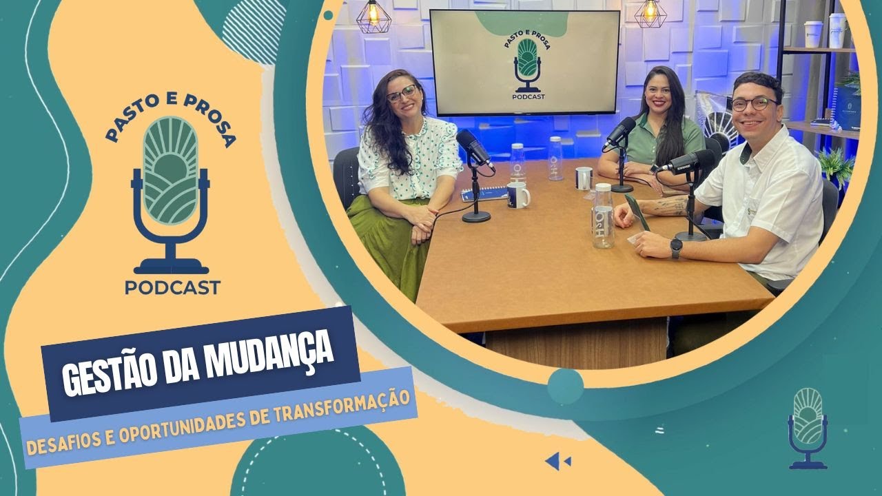 GESTÃO DA MUDANÇA: DESAFIOS E OPORTUNIDADES (LORENA TERRERI) | PODCAST DE PASTO E PROSA #7