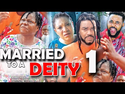 MARRIED TO A DEITY (SEASON 1) - Destiny Etiko New Movie 2021 Latest Nigerian Nollywood Movie