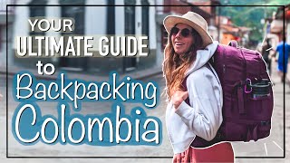 Your Ultimate Guide to Backpacking Colombia 🎒🇨🇴Essential Travel Tips + Destinations