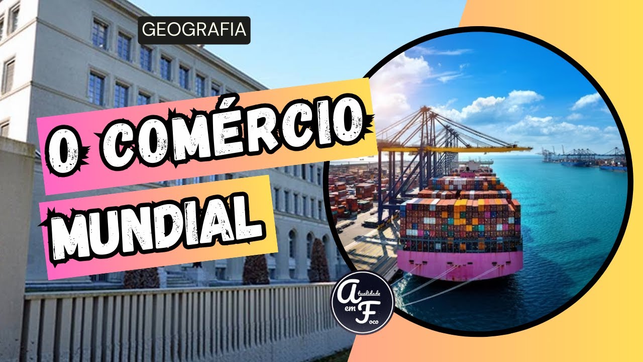 O COMÉRCIO MUNDIAL (GEOGRAFIA)