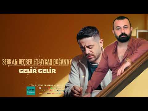Serkan Reçber ft Uygar Doğanay Gelir Gelir (Oficail Audio)