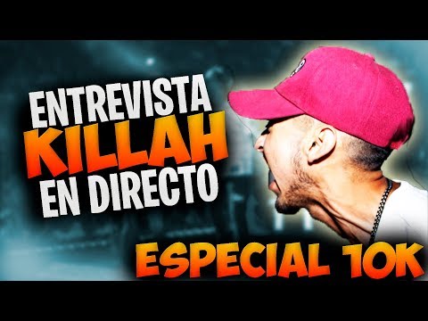 ENTREVISTA KILLAH - ESPECIAL 10K 🔥 Reacciones EN DIRECTO