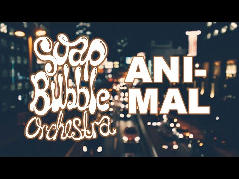 Soap Bubble Orchestra - Animal (Footage Musikvideo)