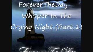 Forever The Day - Whisper In The Crying Night (part I)