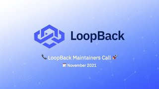 📞 LoopBack Maintainers Call 🚀 2021-11-11