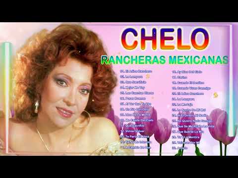 CHELO RANCHERAS MEXICANAS MIX VIEJITAS 90S - 30 GRANDES EXITOS CANCIONES DE CHELO