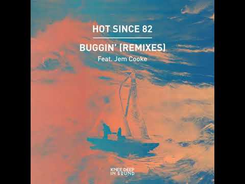 Hot Since 82 - Buggin' feat. Jem Cooke (Ales Andru Remix)