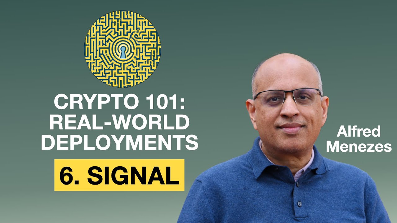 Lecture 6. The Signal Protocol (Applied Cryptography 101: Real-World Deployments)