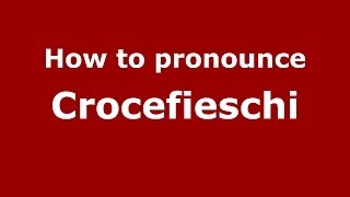 How to pronounce Crocefieschi