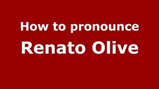 How to pronounce Renato Olive