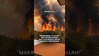 Jerit Histeris Warga Saat Api Karhutla Dekati Kantor dan Permukiman
