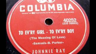 To Ev'ry Girl - To Ev'ry Boy by Johnnie Ray on 1954 Columbia 78.