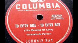 To Ev&#39;ry Girl - To Ev&#39;ry Boy by Johnnie Ray on 1954 Columbia 78.