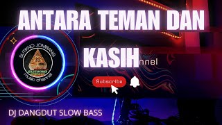 Download lagu DJ DANGDUT SLOW ( ANTARA TEMAN & KASIH ) mp3