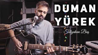 Tolgahan Baş - Yürek (Duman Cover)