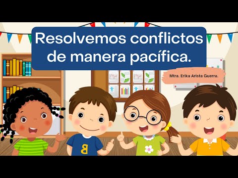 Resolvemos conflictos de manera pacífica.