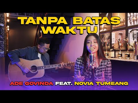 Ade Govinda feat. Novia Tumeang - Tanpa Batas Waktu (Cover)