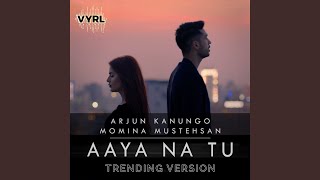 Aaya Na Tu (Trending Version)