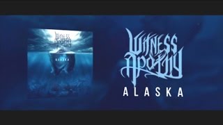 Witness Apathy - ''Alaska'' (Official Lyric Video)