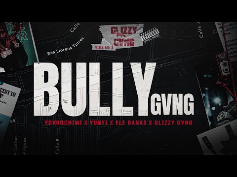 GLIZZY GVNG X YOVNGCHIMI X KAY KAY X YUNYI X ELE BANKS - BULLY GVNG (Official Visualizer)