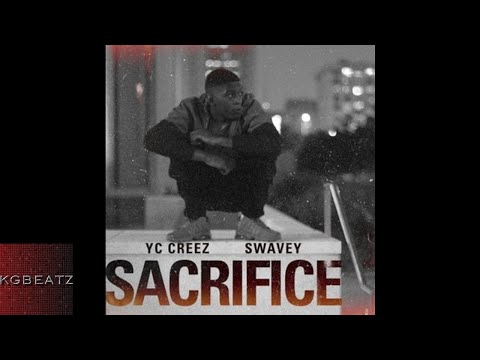Yc Creez ft. Swavey - Sacrifice [New 2017]