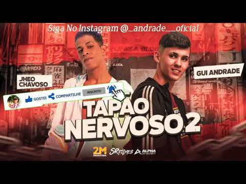 JHEO CHAVOSO | GUI ANDRADE - TAPÃO NERVOSO 2