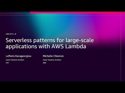 AWS re:Invent 2025 - Serverless patterns for large-scale applications with AWS Lambda  (CNS372)